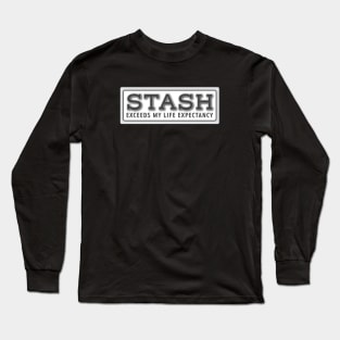 Stash Exceeds My Life Expectancy Long Sleeve T-Shirt